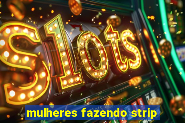 mulheres fazendo strip